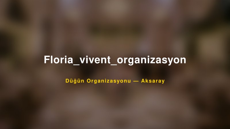 Floria_vivent_organizasyon — Aksaray Kır Düğünü Mekanı Rehberi