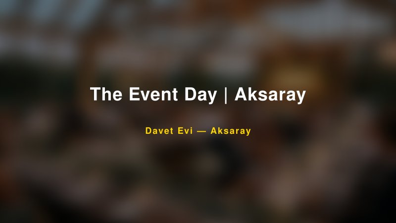 The Event Day | Aksaray — Aksaray Kır Düğünü Mekanı Rehberi