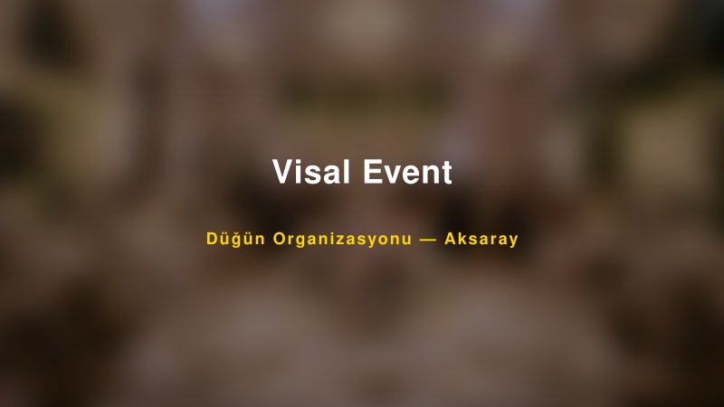 Visal Event — Aksaray Kır Düğünü Mekanı Rehberi